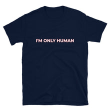 Load image into Gallery viewer, I'm Only Human Short-Sleeve Unisex T-Shirt
